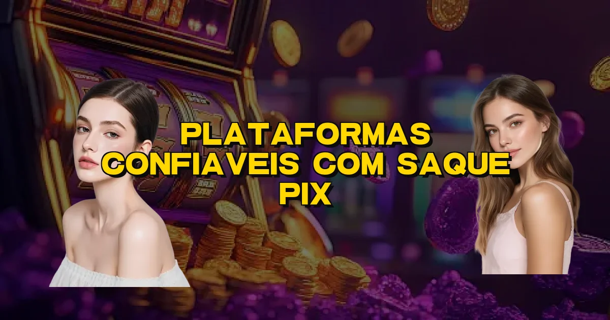 Plataformas Confiaveis Com Saque Pix Oficial