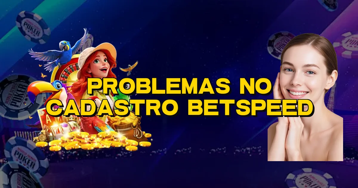 Problemas No Cadastro Betspeed Oficial
