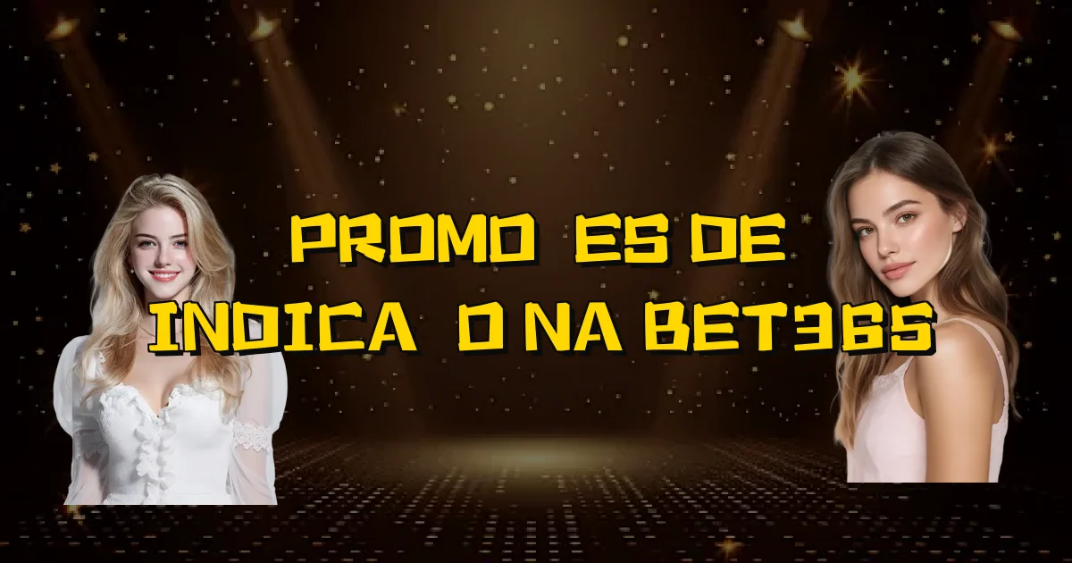 Promoções De Indicação Na Bet365 Oficial