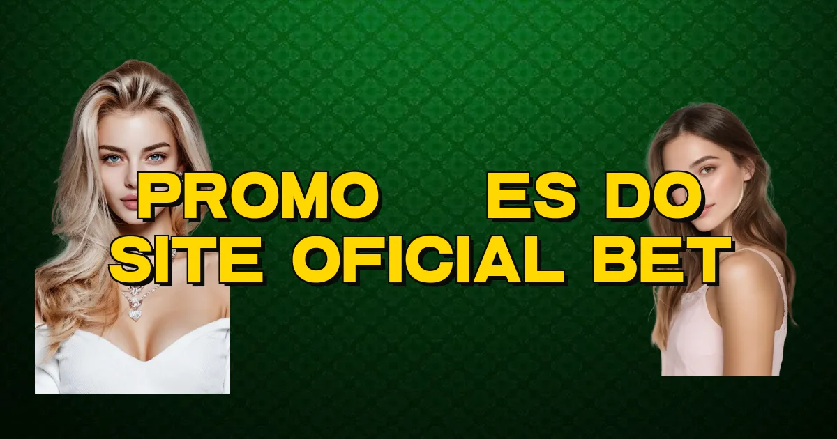 Promoções Do Site Oficial Bet Oficial