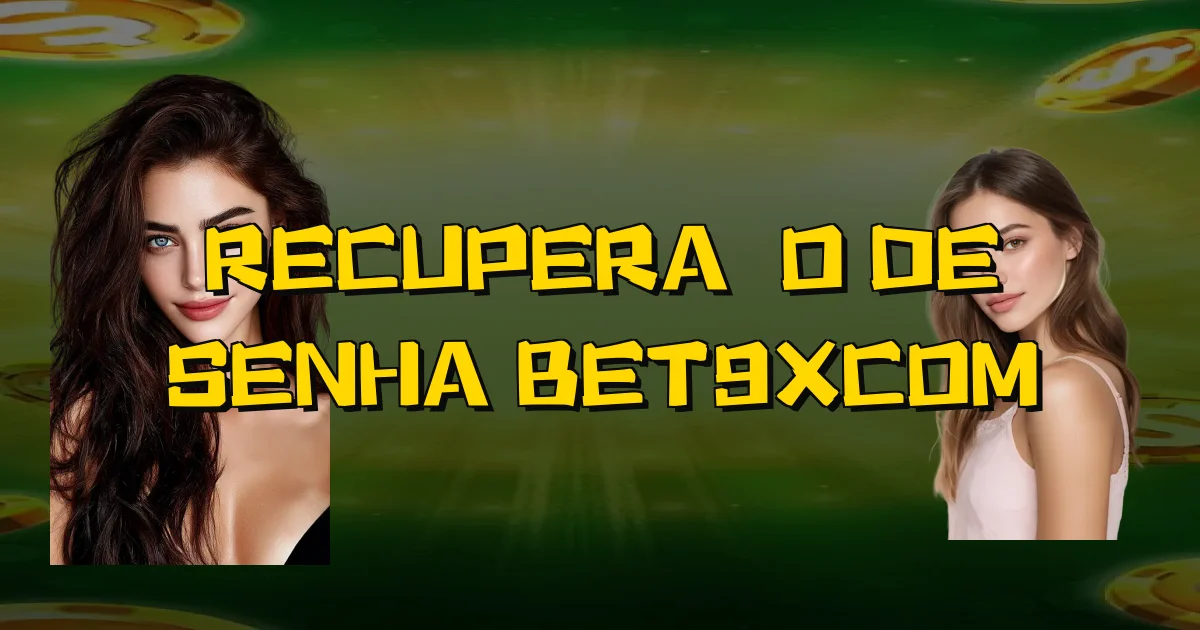 Recuperação De Senha Bet9Xcom Oficial