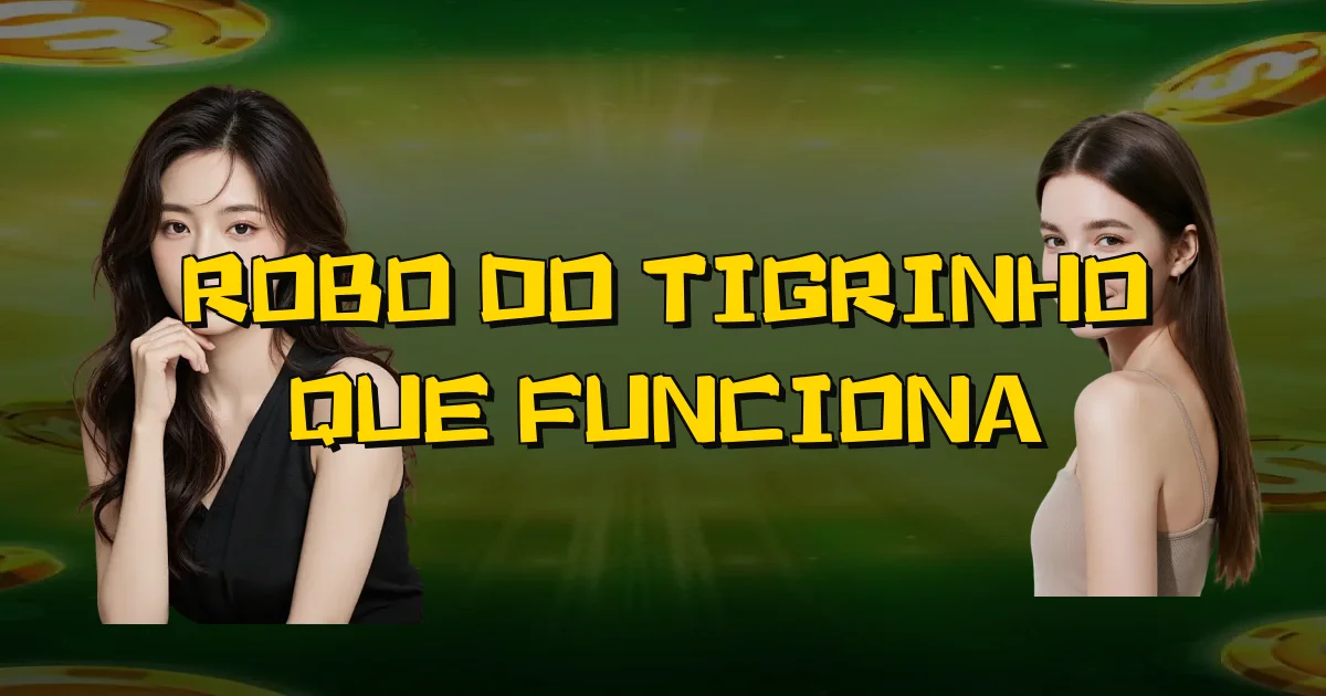 Robo Do Tigrinho Que Funciona Oficial