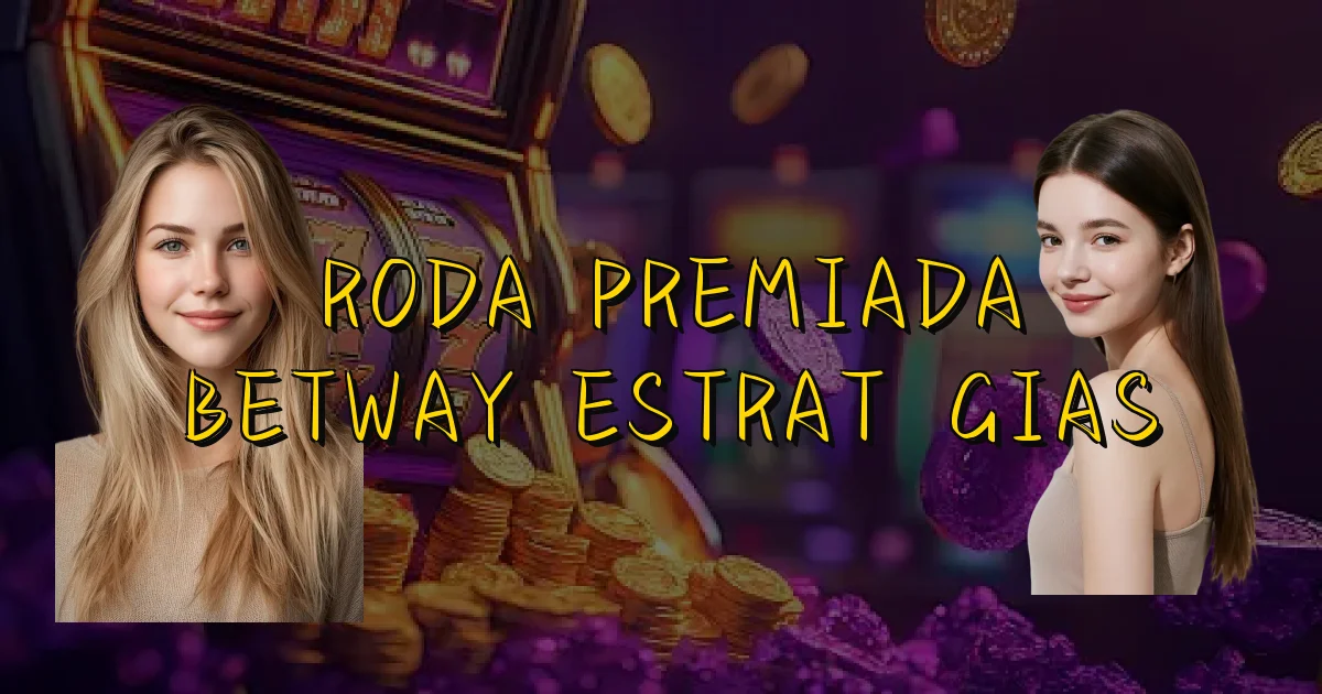 Roda Premiada Betway Estratégias Oficial
