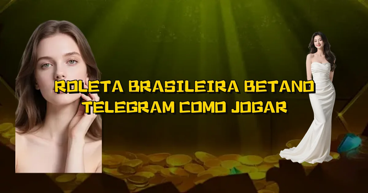 Roleta Brasileira Betano Telegram Como Jogar Oficial