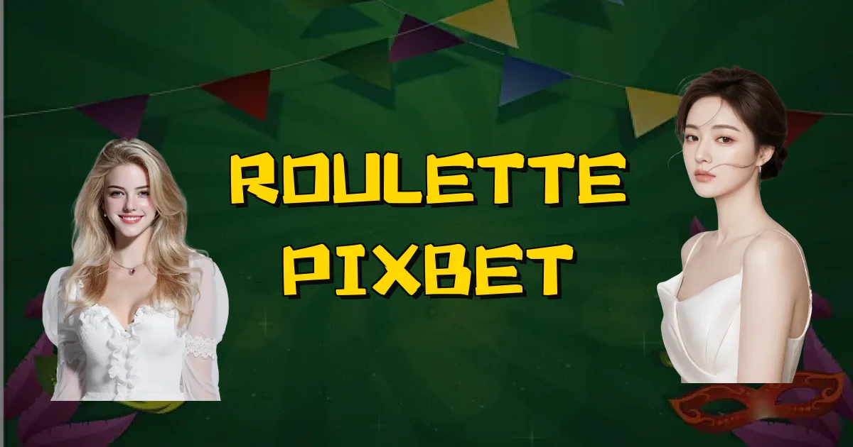 Roulette Pixbet Oficial