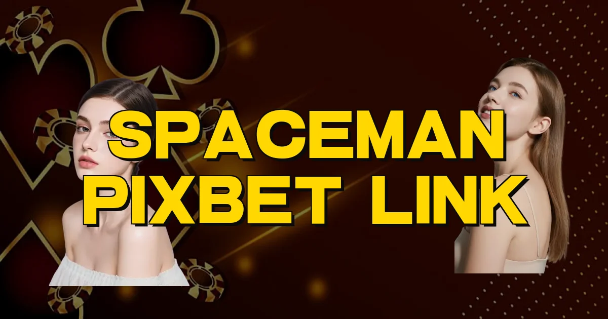 Spaceman Pixbet Link Oficial