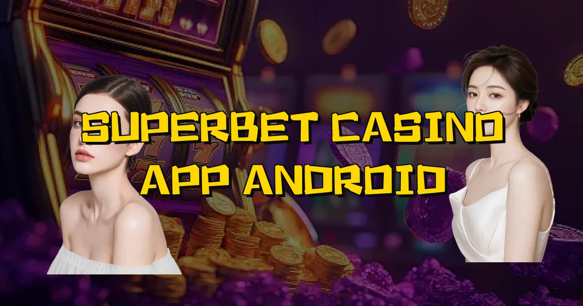 Superbet Casino App Android Oficial