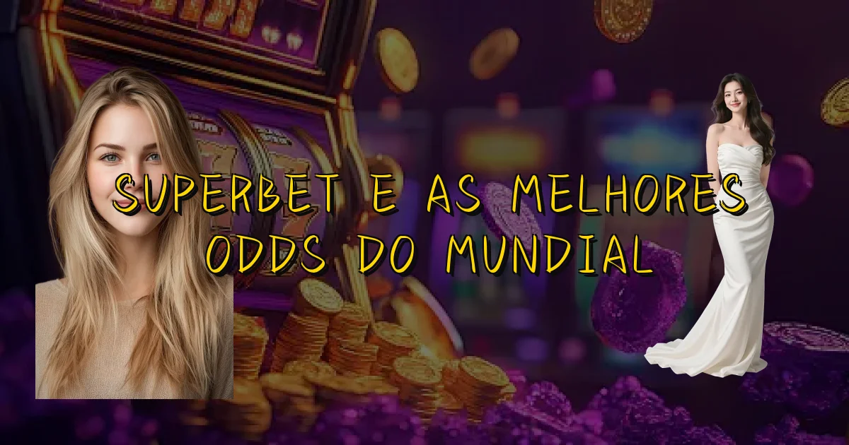 Superbet E As Melhores Odds Do Mundial Oficial