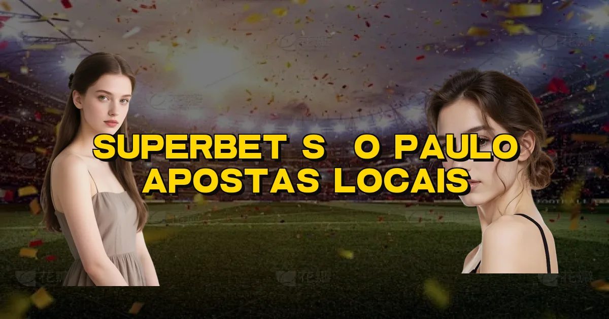 Superbet São Paulo Apostas Locais Oficial
