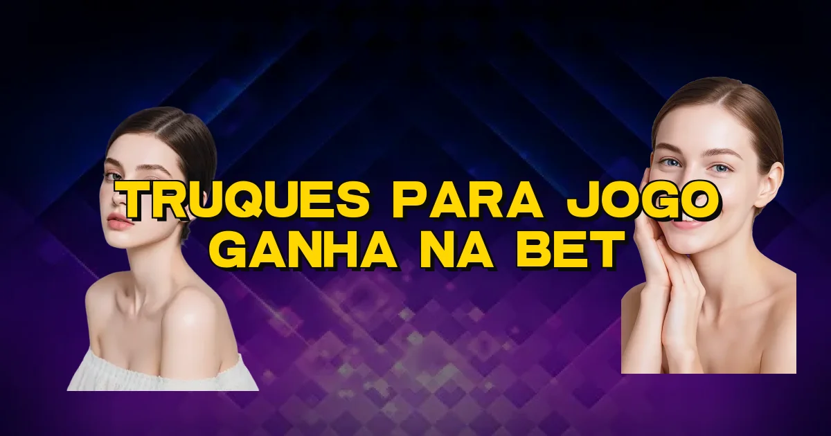 Truques Para Jogo Ganha Na Bet Oficial