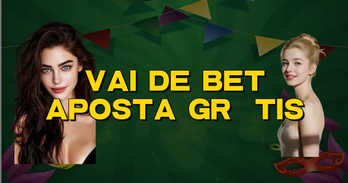 Vai De Bet Aposta Grátis Oficial