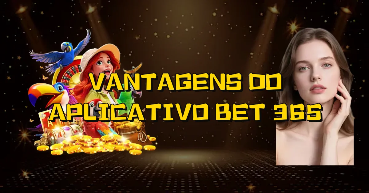 Vantagens Do Aplicativo Bet 365 Oficial