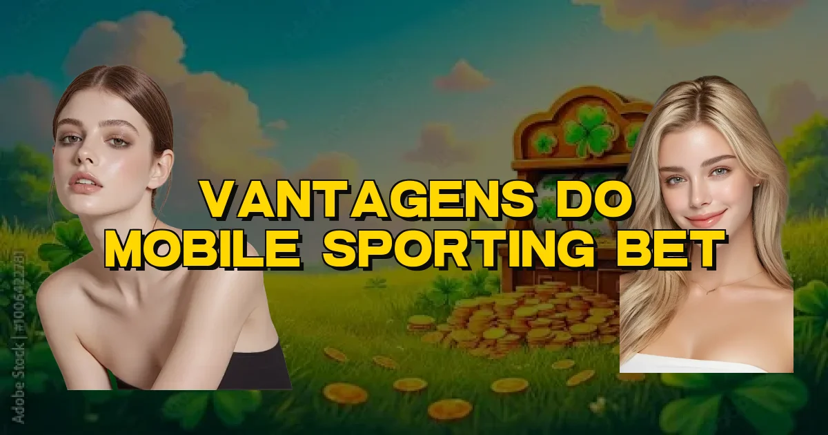 Vantagens Do Mobile Sporting Bet Oficial