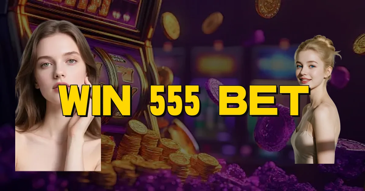 Win 555 Bet Oficial