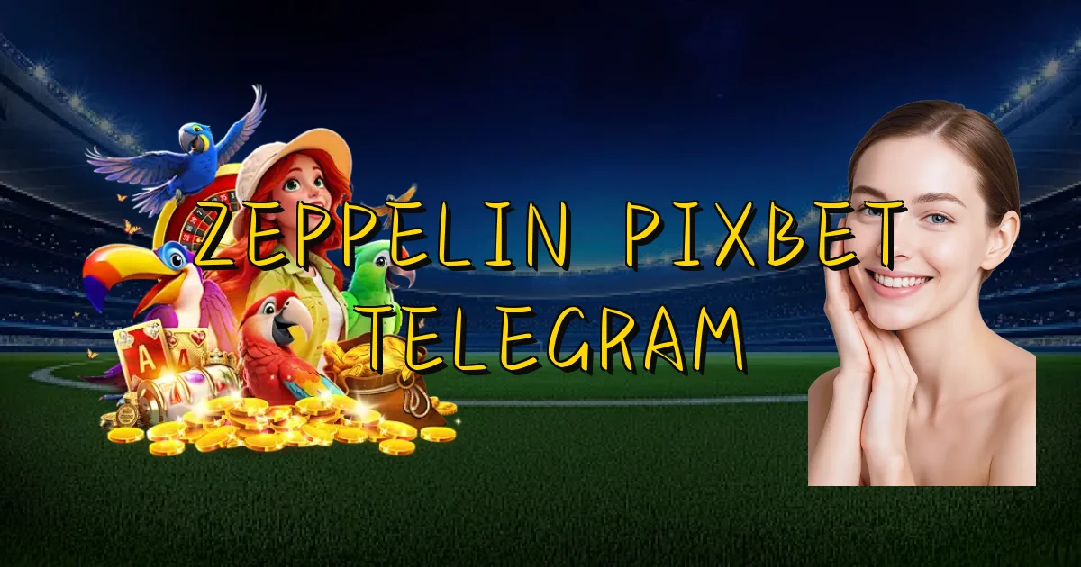 Zeppelin Pixbet Telegram Oficial